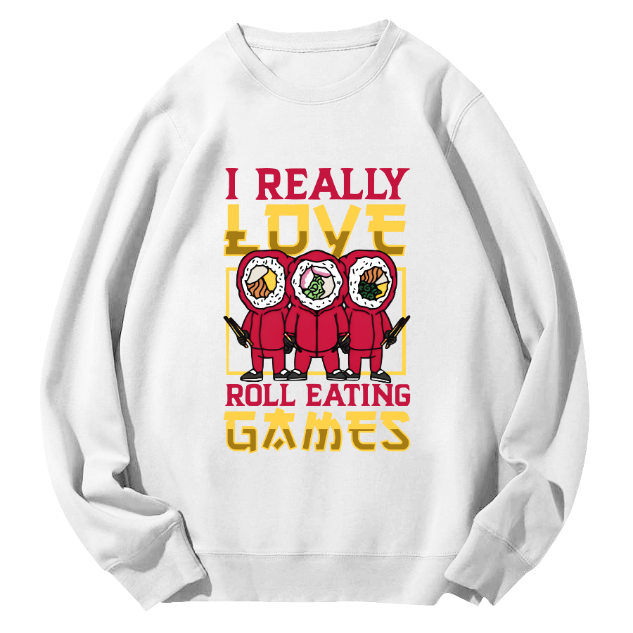 I Really Love Roll Eating  ﻿ Round Neck Sweatshirt-Zazasy