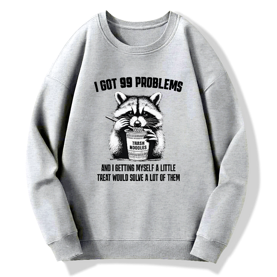 I have 99 problems, and as long as I give myself a small reward, I can solve many of them Cotton Pullover Sweatshirt