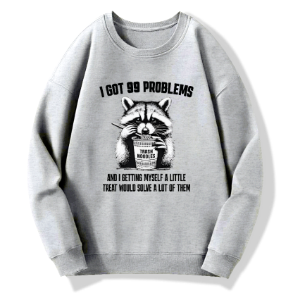 I have 99 problems, and as long as I give myself a small reward, I can solve many of them Cotton Pullover Sweatshirt