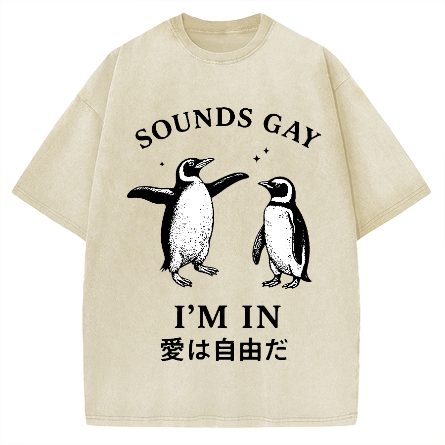Penguins sounds gay I'm in Vintage Washed T-shirt