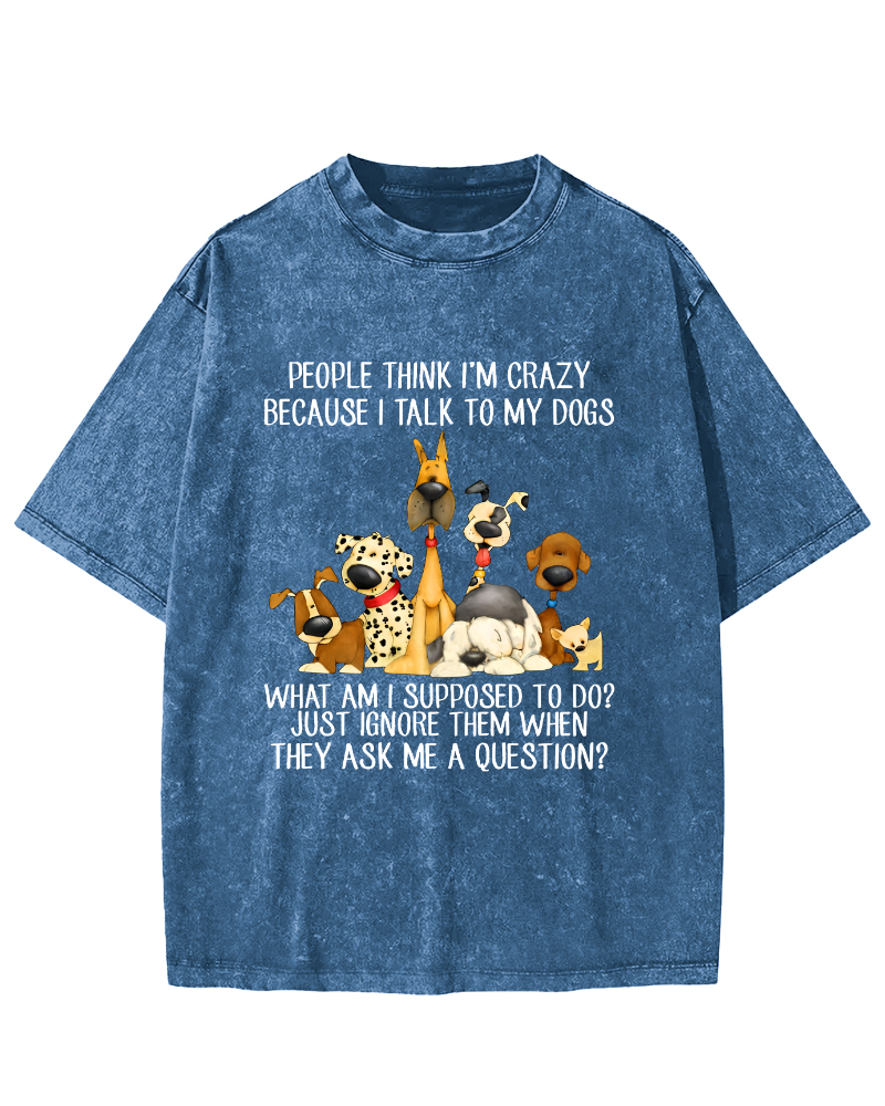 People think i'm crazy dog Vintage Distressed T-shirt-Zazasy