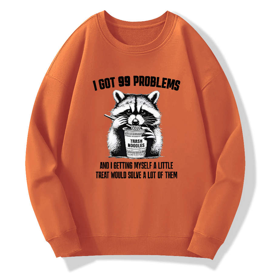 I have 99 problems, and as long as I give myself a small reward, I can solve many of them Cotton Pullover Sweatshirt