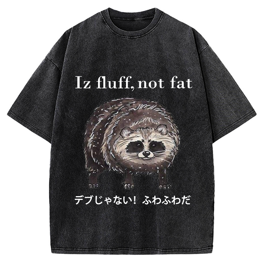 Iz fluff not fat Cute raccoon Vintage Washed T-shirt