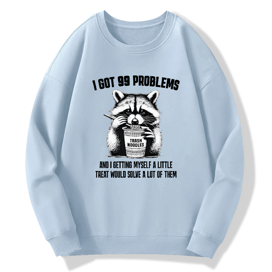 I have 99 problems, and as long as I give myself a small reward, I can solve many of them Cotton Pullover Sweatshirt
