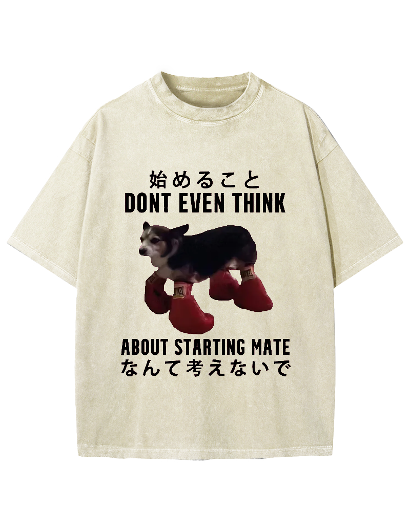 Dont even think about starting mate Funny Doggy Vintage Washed T-shirt
