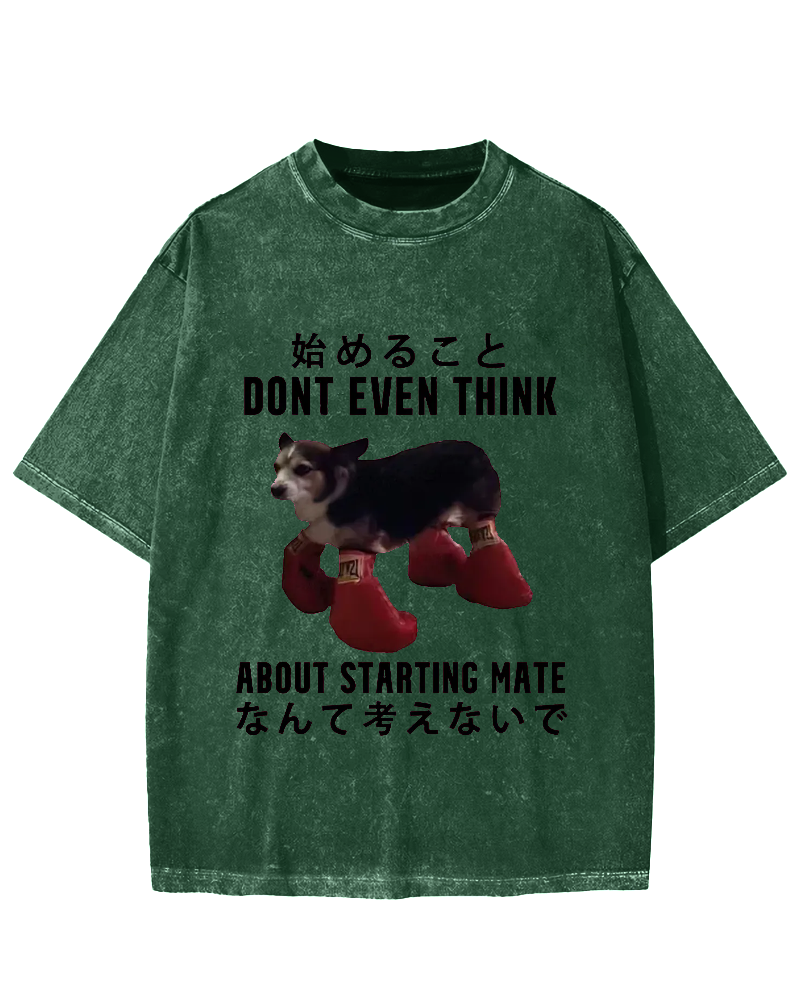 Dont even think about starting mate Funny Doggy Vintage Washed T-shirt
