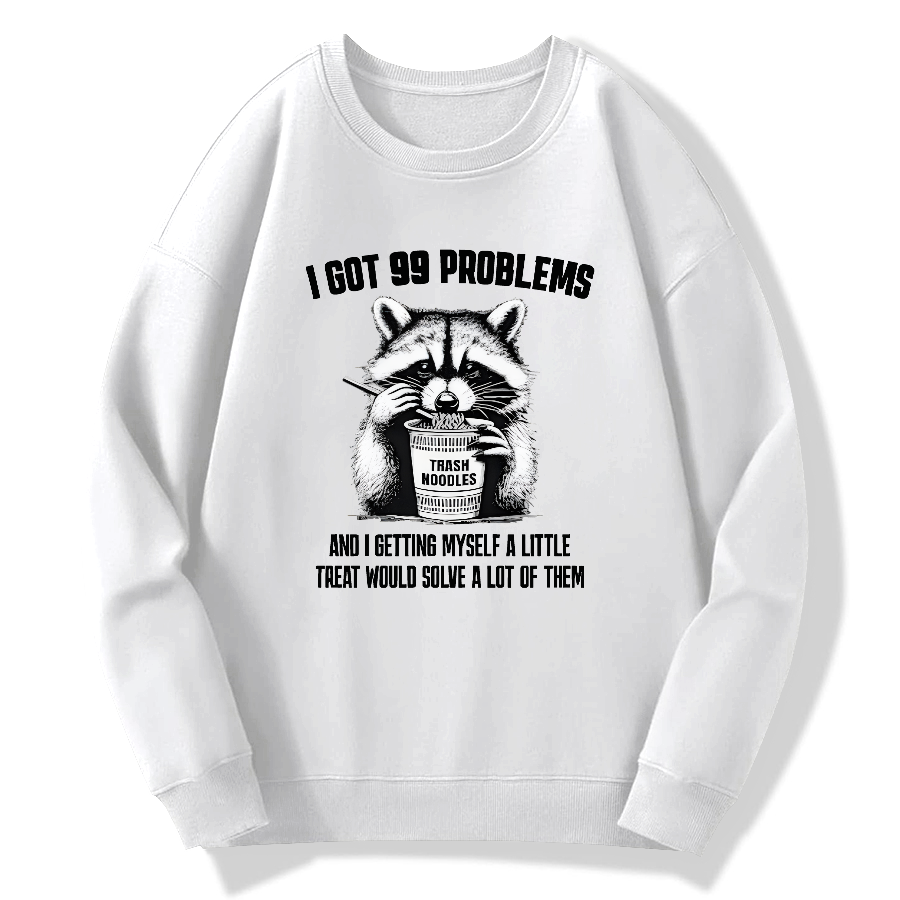 I have 99 problems, and as long as I give myself a small reward, I can solve many of them Cotton Pullover Sweatshirt