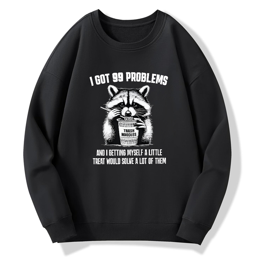 I have 99 problems, and as long as I give myself a small reward, I can solve many of them Cotton Pullover Sweatshirt