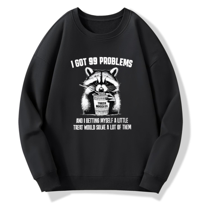I have 99 problems, and as long as I give myself a small reward, I can solve many of them Cotton Pullover Sweatshirt