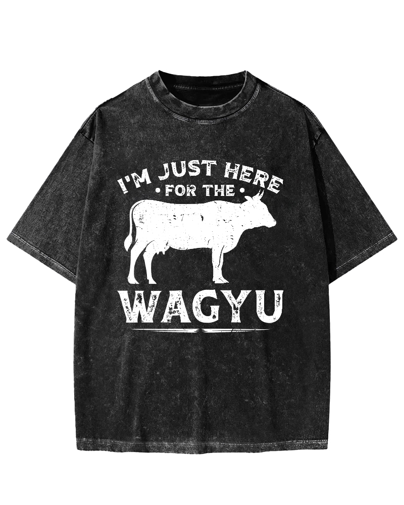 I M Just Here WAGYU Vintage Washed T-shirt-Zazasy
