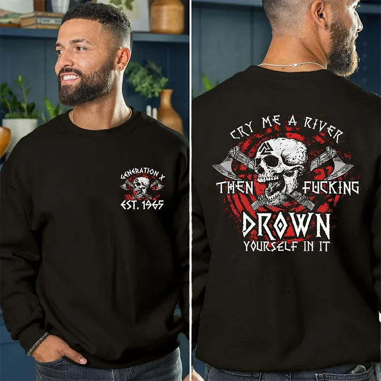 Cry Me A River Then Fucking Drown Yourself In It T-shirt, Generation X 2 Side T-shirt, Custom Year Of Birth Sweatshirt, Unisex Hoodie