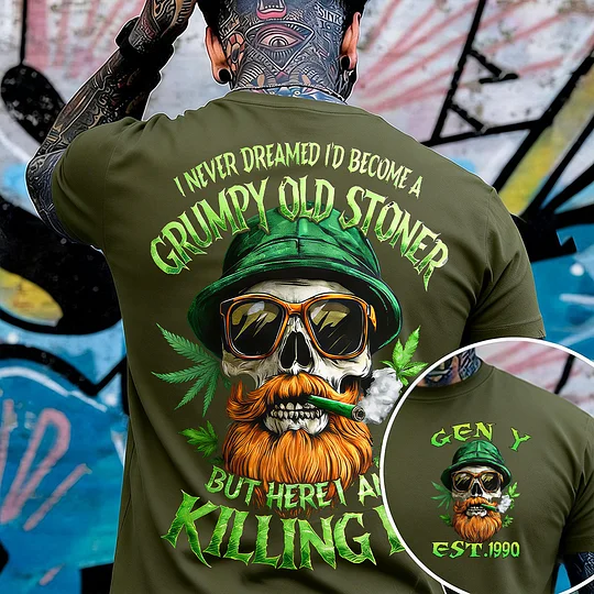 I Never Dreamed I'd Become A Grumpy Old Stoner Custom Year Gen X, Boomer T-shirt