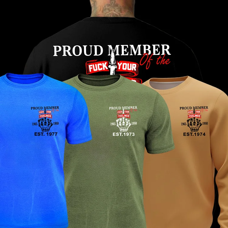 Gen X Proud Member Of The Fuck Your Feelings T-shirt, The Badass Generation T-shirt, Unisex Comfort Hoodie, Custom Year Of Birth Sweatshirt