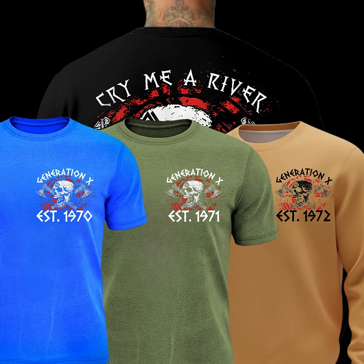 Cry Me A River Then Fucking Drown Yourself In It T-shirt, Generation X 2 Side T-shirt, Custom Year Of Birth Sweatshirt, Unisex Hoodie