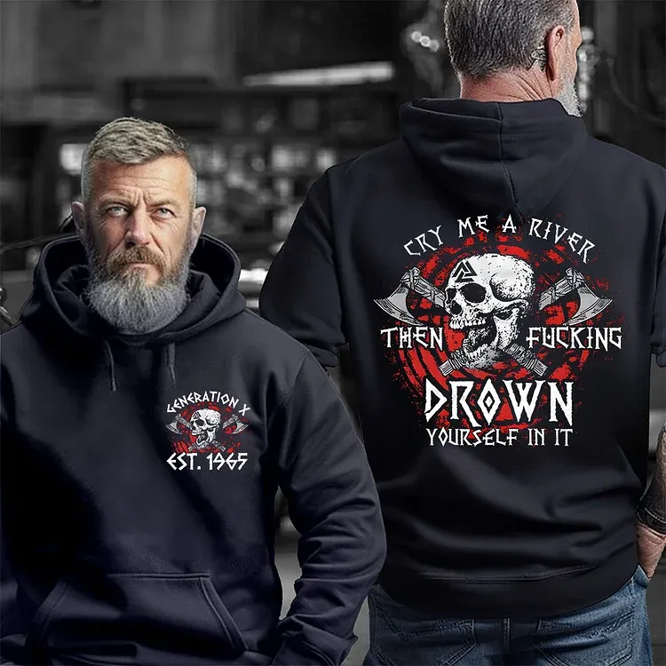 Cry Me A River Then Fucking Drown Yourself In It T-shirt, Generation X 2 Side T-shirt, Custom Year Of Birth Sweatshirt, Unisex Hoodie