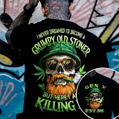 I Never Dreamed I'd Become A Grumpy Old Stoner Custom Year Gen X, Boomer T-shirt