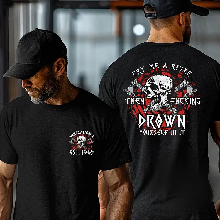 Cry Me A River Then Fucking Drown Yourself In It T-shirt, Generation X 2 Side T-shirt, Custom Year Of Birth Sweatshirt, Unisex Hoodie