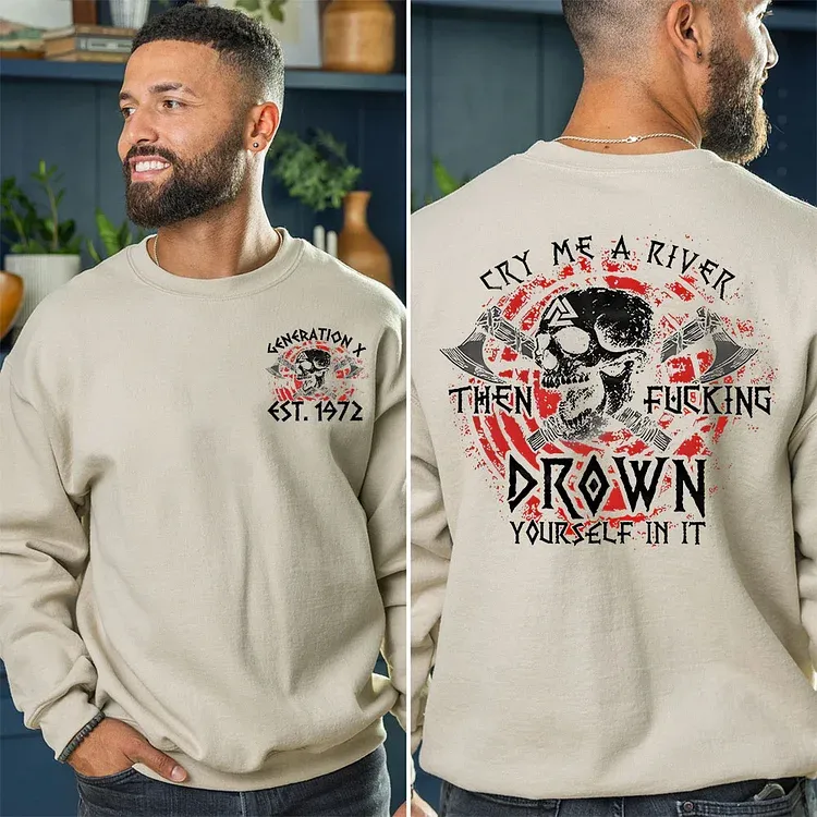 Cry Me A River Then Fucking Drown Yourself In It T-shirt, Generation X 2 Side T-shirt, Custom Year Of Birth Sweatshirt, Unisex Hoodie