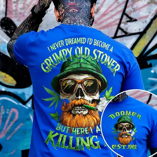 I Never Dreamed I'd Become A Grumpy Old Stoner Custom Year Gen X, Boomer T-shirt