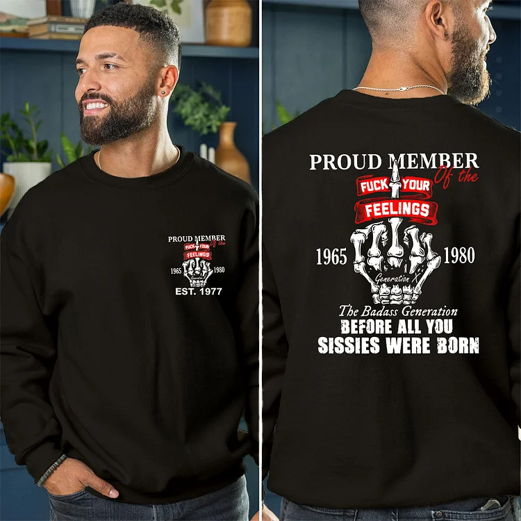Gen X Proud Member Of The Fuck Your Feelings T-shirt, The Badass Generation T-shirt, Unisex Comfort Hoodie, Custom Year Of Birth Sweatshirt