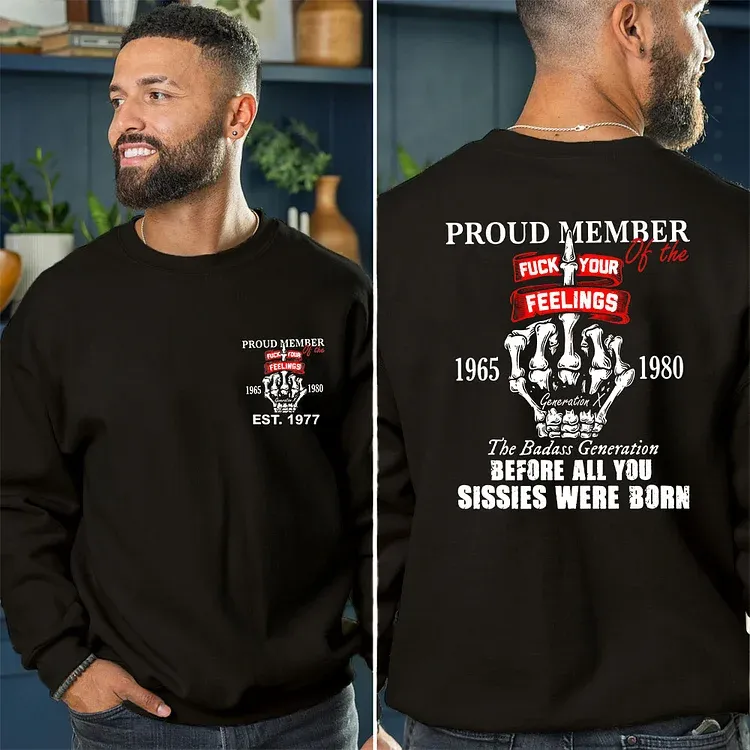 Gen X Proud Member Of The Fuck Your Feelings T-shirt, The Badass Generation T-shirt, Unisex Comfort Hoodie, Custom Year Of Birth Sweatshirt