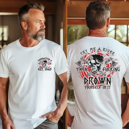 Cry Me A River Then Fucking Drown Yourself In It T-shirt, Generation X 2 Side T-shirt, Custom Year Of Birth Sweatshirt, Unisex Hoodie