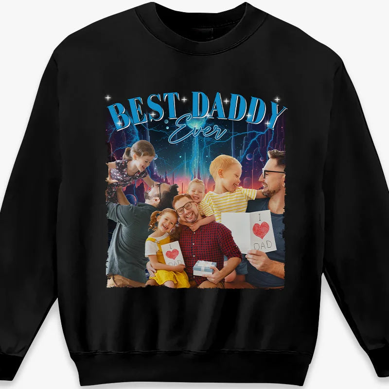 Custom Photo Best Daddy Ever ,Unisex Sweatshirt