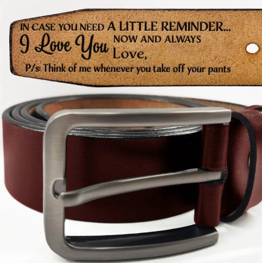 In Case You Need A Little Reminder - Funny Gift For Husband, Boyfriend, Spouse, Fiance, Dad Gift - Personalized Engraved Leather Belt-ilovevango