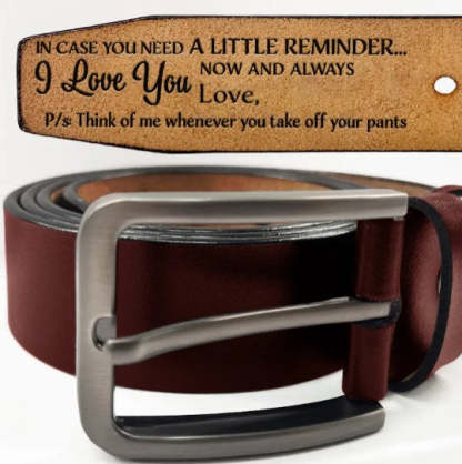 In Case You Need A Little Reminder - Funny Gift For Husband, Boyfriend, Spouse, Fiance, Dad Gift - Personalized Engraved Leather Belt-ilovevango
