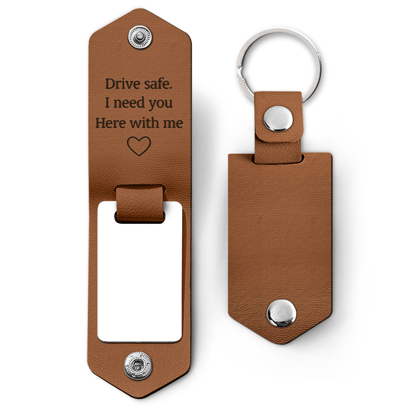 Custom Photo Drive Safe I Need You Here With Me - Gift For Couple, Besties, Friends, Family - Personalized Leather Photo Keychain-ilovevango