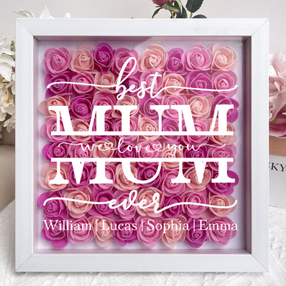 Best Mum Ever We Love You - Personalized Flower Shadow Box