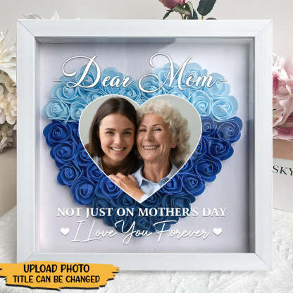 Personalized Custom Dear Mum I Love You Forever Flower Shadow Box Gift For Mum