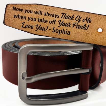 Now You Will Always Think Of Me - Funny Gift For Husband, Boyfriend From Wife, Girlfriend - Personalized Engraved Leather Belt-ilovevango