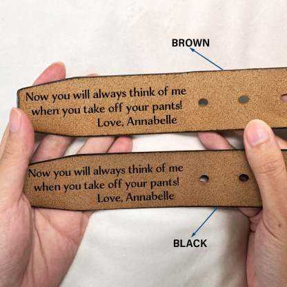 You Will Always Think Of Me - Gift For Husband, Boyfriend, Dad, Father, Couples - Personalized Engraved Leather Belt-ilovevango