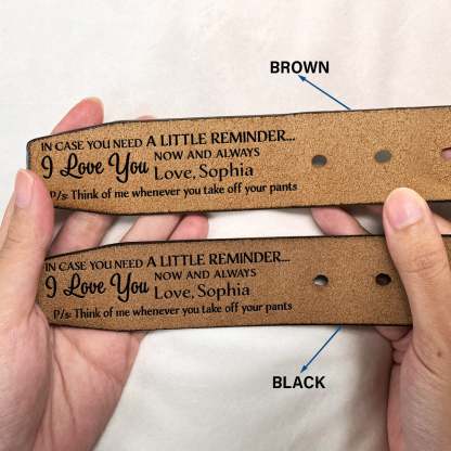 In Case You Need A Little Reminder - Funny Gift For Husband, Boyfriend, Spouse, Fiance, Dad Gift - Personalized Engraved Leather Belt-ilovevango