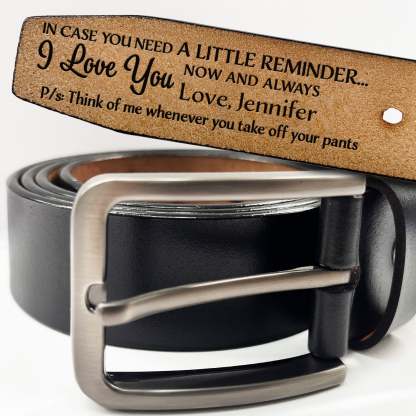 In Case You Need A Little Reminder - Funny Gift For Husband, Boyfriend, Spouse, Fiance, Dad Gift - Personalized Engraved Leather Belt-ilovevango