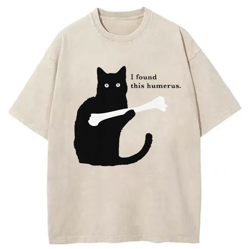 I Found This Humerus Washed T-Shirt