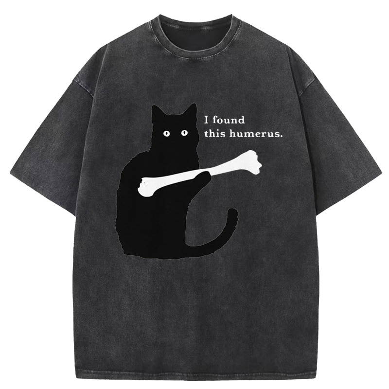 I Found This Humerus Washed T-Shirt