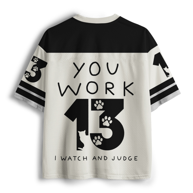 You Work The Cat Watches You Jersey Shirts