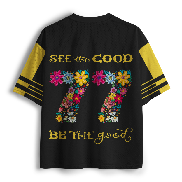 Flower：See The Good Be The Good Jersey Shirts