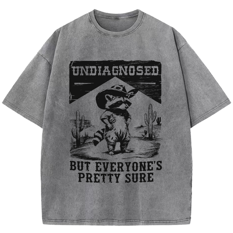  Undiagngsed But Everyone's Pretty Sure Washed T-Shirt