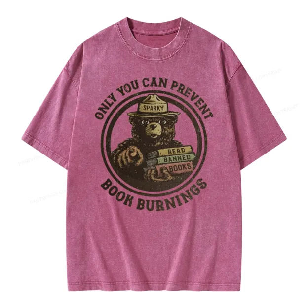Only You Can Prevent Book Burnings Unisex Washed T-shirt