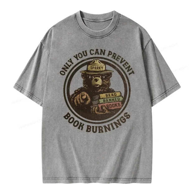 Only You Can Prevent Book Burnings Unisex Washed T-shirt