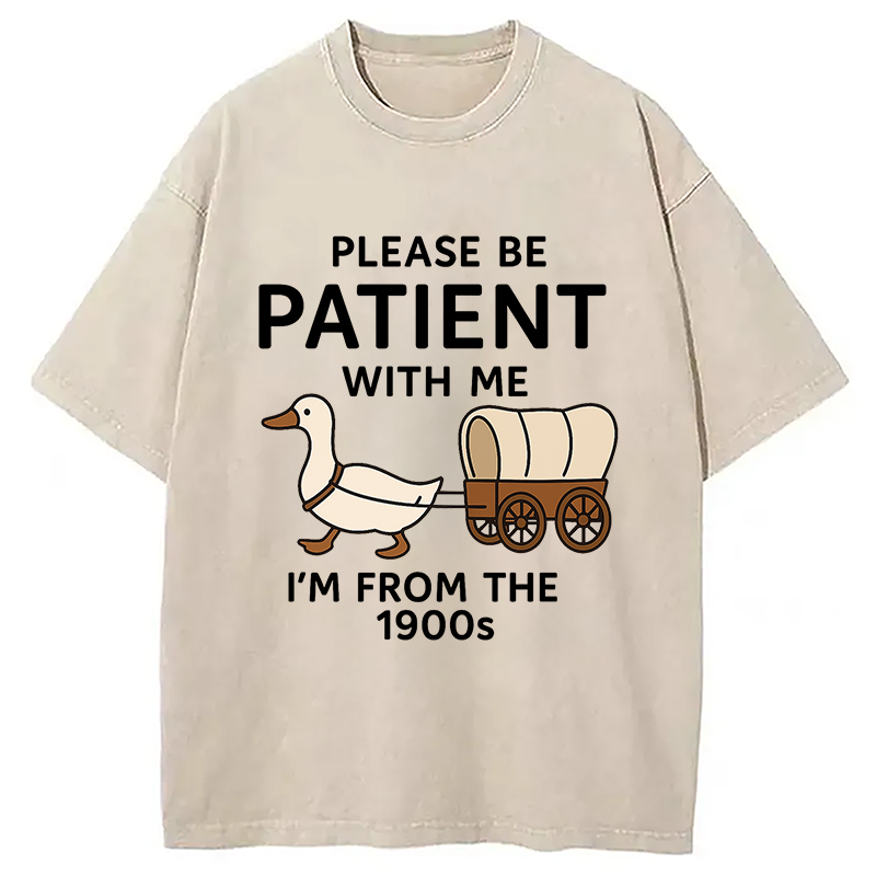 Please Be Patient With Me Funny Washed T-Shirt