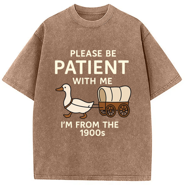 Please Be Patient With Me Funny Washed T-Shirt