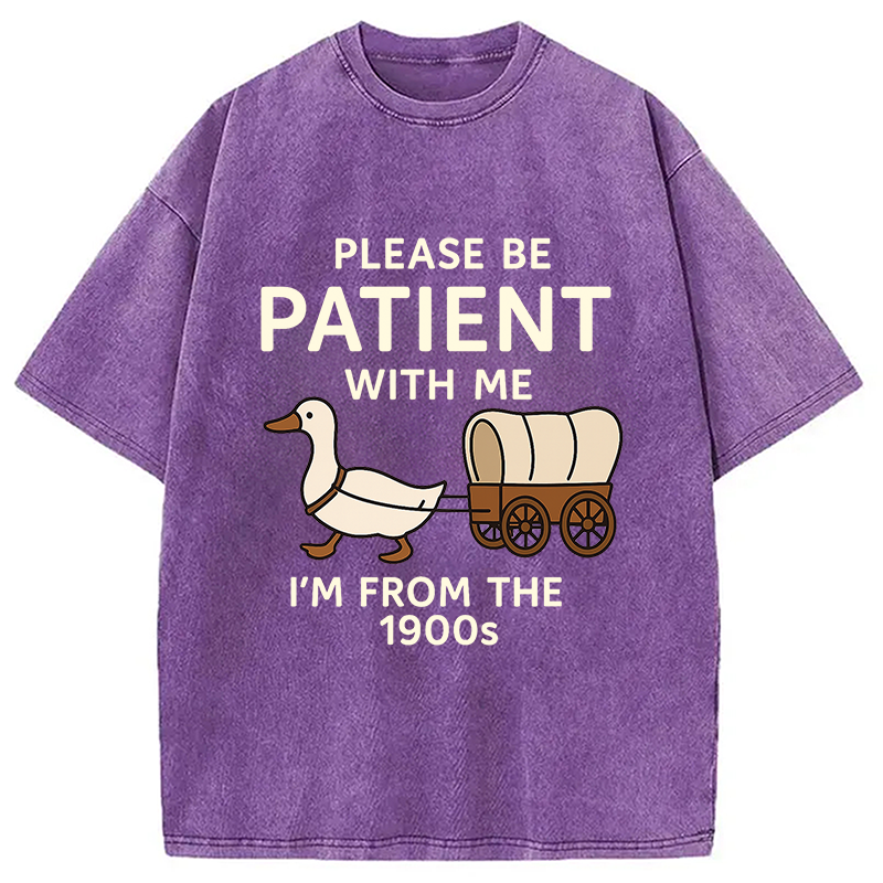 Please Be Patient With Me Funny Washed T-Shirt