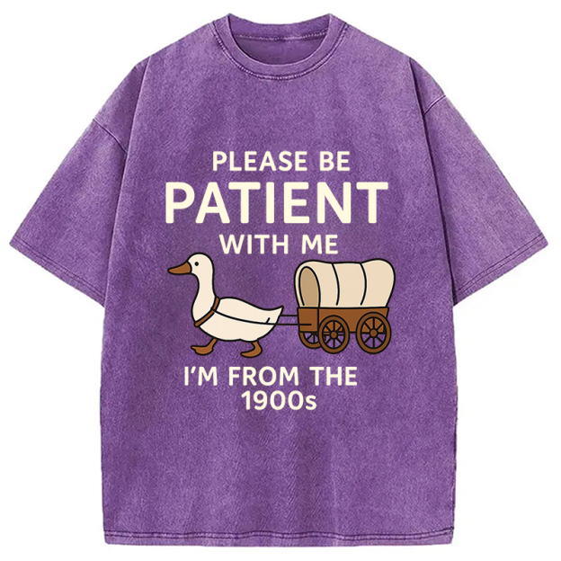 Please Be Patient With Me Funny Washed T-Shirt