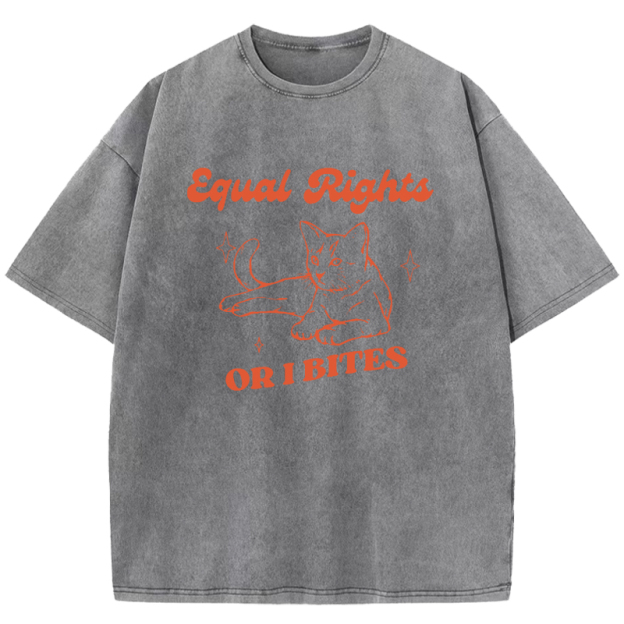  Equal Rights Or I Bites Washed T-Shirt