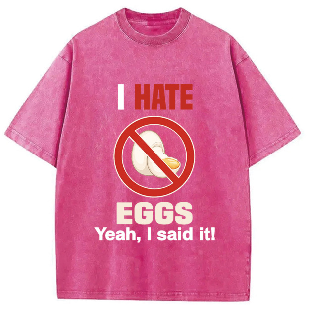 I Hate Eggs Washed T-Shirt
