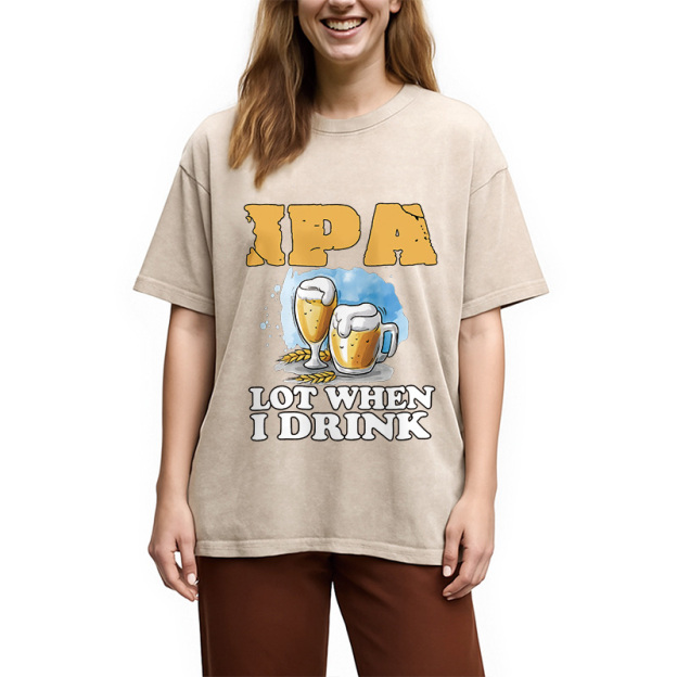 IPA Lot When I Drink Washed T-Shirt